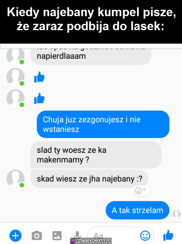 Kiedy najebany kolega startuje do lasek