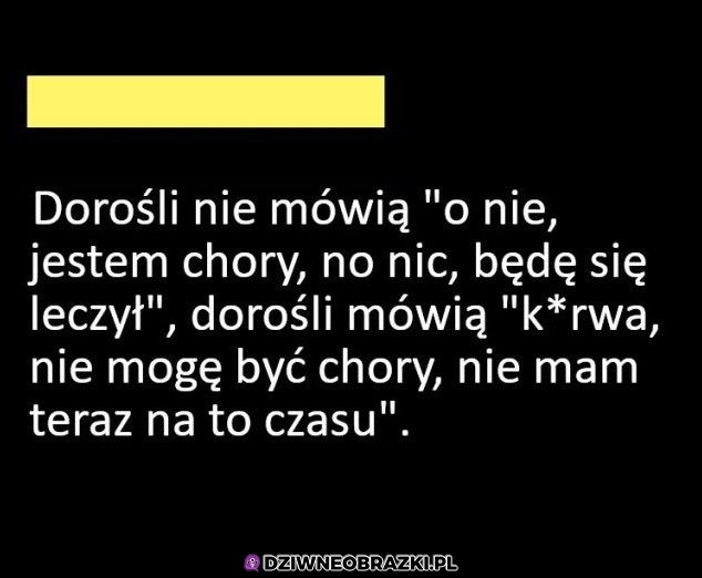 Chorowanie jak jest się dorosłym