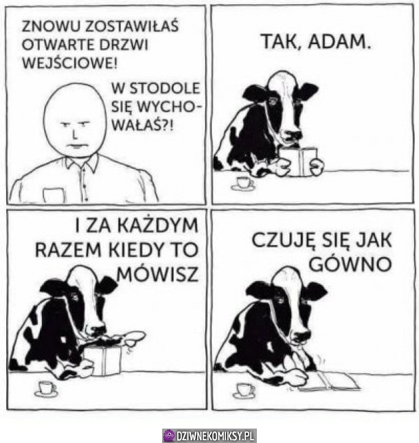 W stodole sie wychowałaś?