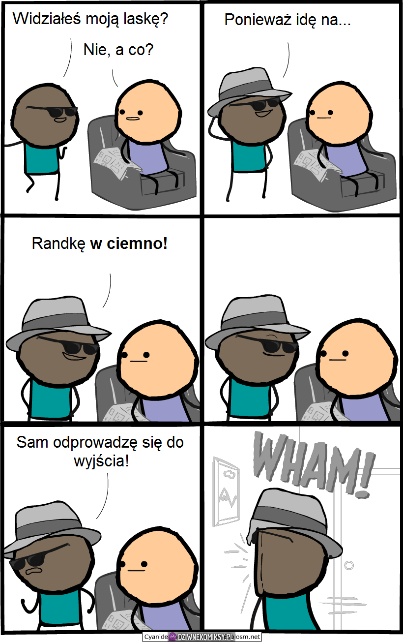Widziałeś jego laskę?